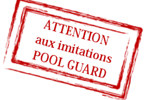 Attention aux imitations Pool Guard