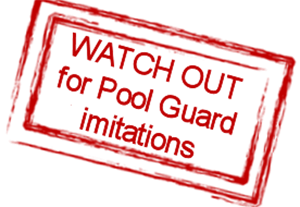 Watch out for Pool Guard imitations